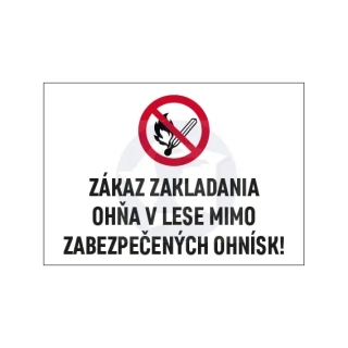Tabuľka -ZÁKAZ ZAKLADANIA OHŇA V LESE MIMO ZABEZPEČENÝCH OHNÍSK!